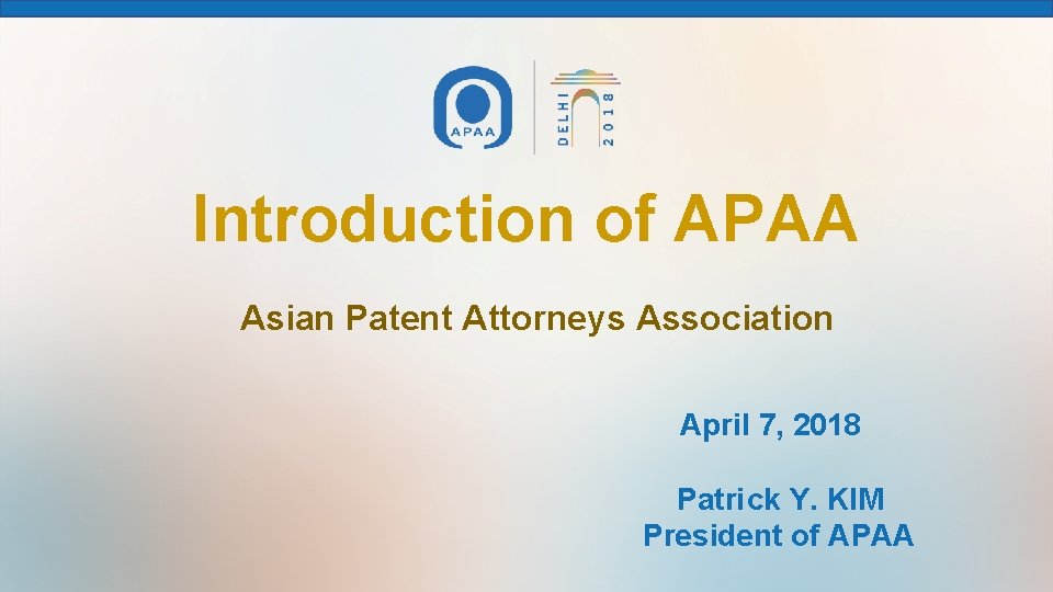 Al Asso Introduction of APAA Asian Patent Attorneys Association April 7, 2018 Patrick Y.