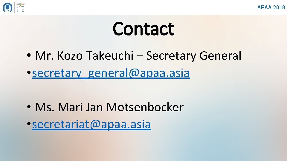 APAA 2018 Contact • Mr. Kozo Takeuchi – Secretary General • secretary_general@apaa. asia •