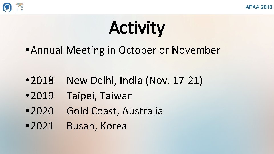 APAA 2018 Activity • Annual Meeting in October or November • 2018 • 2019