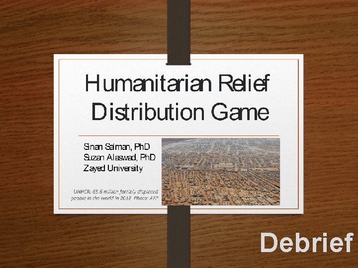 Humanitarian Relief Distribution Game Sinan Salman, Ph. D Suzan Alaswad, Ph. D Zayed University