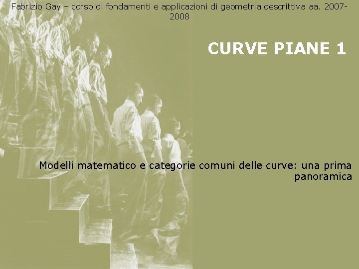 Fabrizio Gay – corso di fondamenti e applicazioni di geometria descrittiva aa. 20072008 CURVE