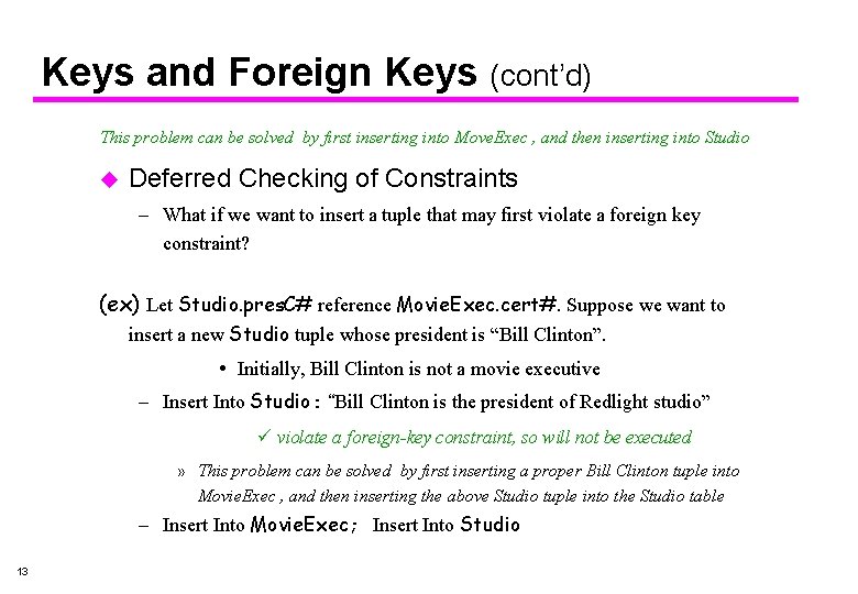 Keys and Foreign Keys (cont’d) This problem can be solved by first inserting into