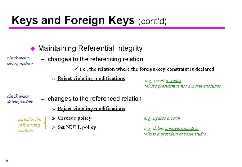 Keys and Foreign Keys (cont’d) u check when: insert, update Maintaining Referential Integrity –