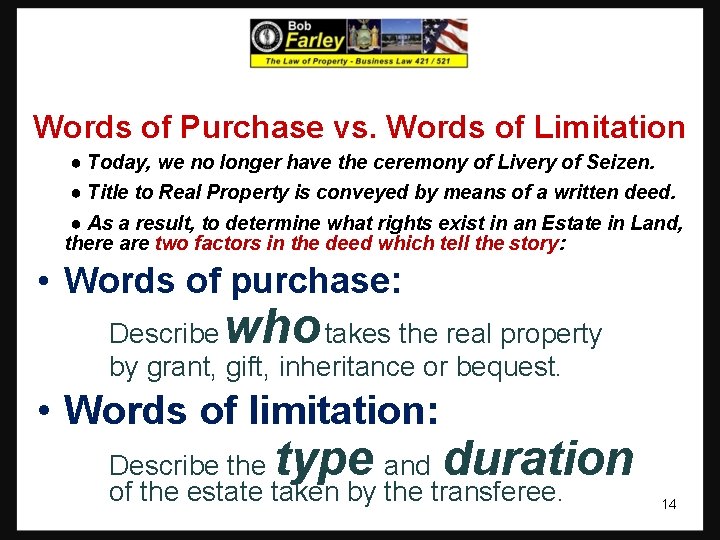 Words of Purchase vs. Words of Limitation ● Today, we no longer have the