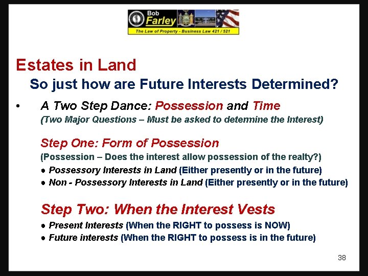 Estates in Land So just how are Future Interests Determined? • A Two Step
