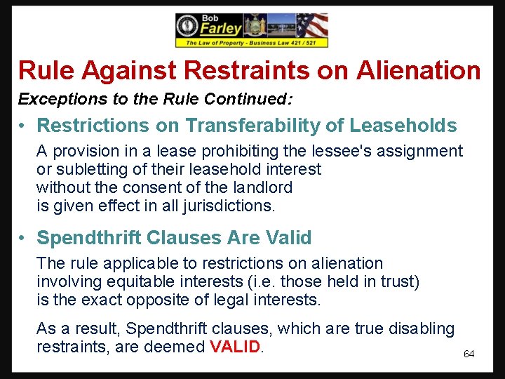 Rule Against Restraints on Alienation Exceptions to the Rule Continued: • Restrictions on Transferability