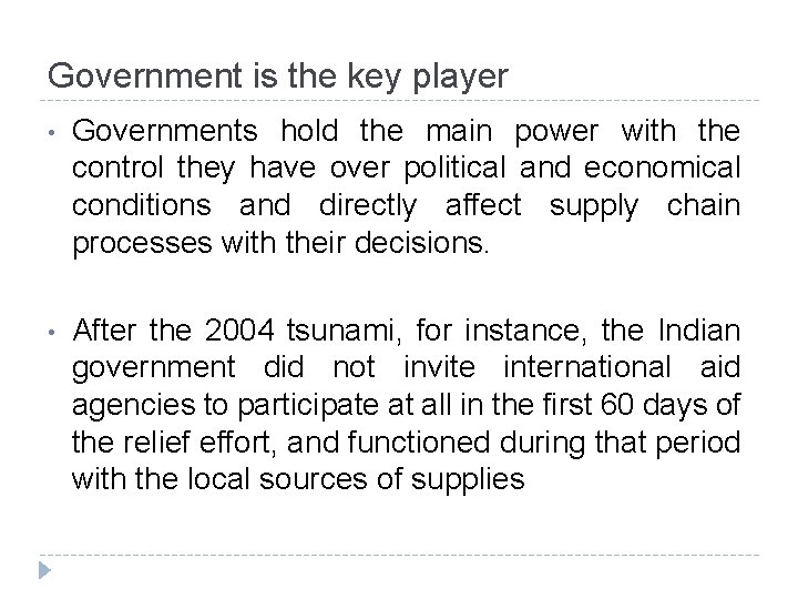 Government is the key player • Governments hold the main power with the control