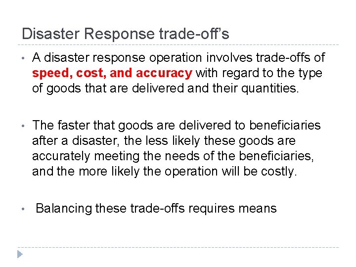 Disaster Response trade-off’s • A disaster response operation involves trade-offs of speed, cost, and