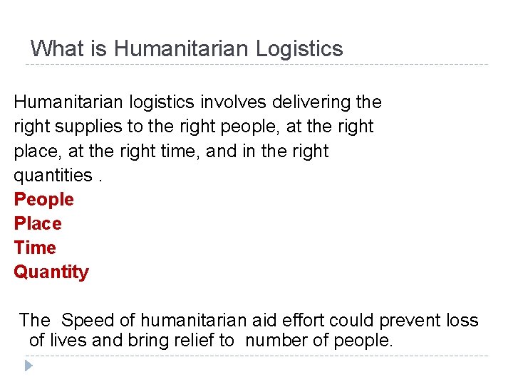 What is Humanitarian Logistics Humanitarian logistics involves delivering the right supplies to the right