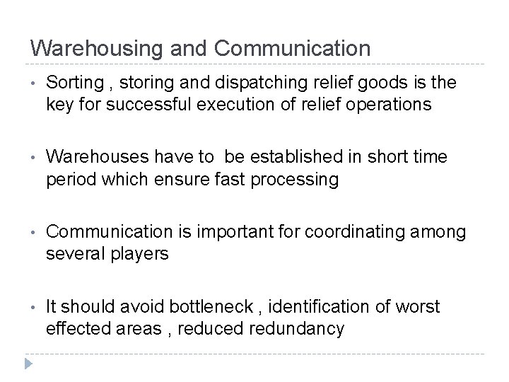 Warehousing and Communication • Sorting , storing and dispatching relief goods is the key