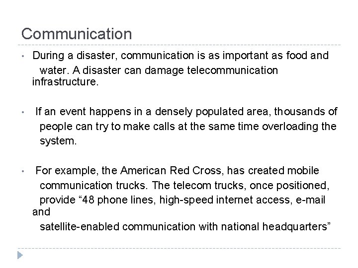 Communication • • • During a disaster, communication is as important as food and