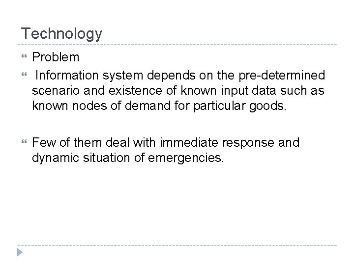 Technology Problem Information system depends on the pre-determined scenario and existence of known input