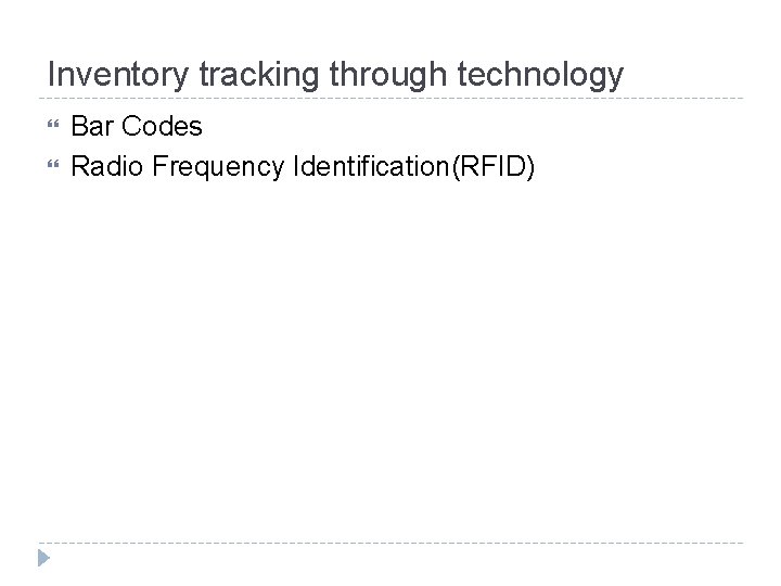 Inventory tracking through technology Bar Codes Radio Frequency Identification(RFID) 