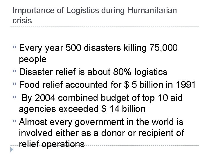 Importance of Logistics during Humanitarian crisis Every year 500 disasters killing 75, 000 people