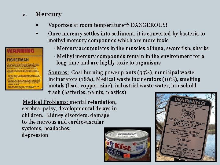 2. Mercury § Vaporizes at room temperature DANGEROUS! § Once mercury settles into sediment,