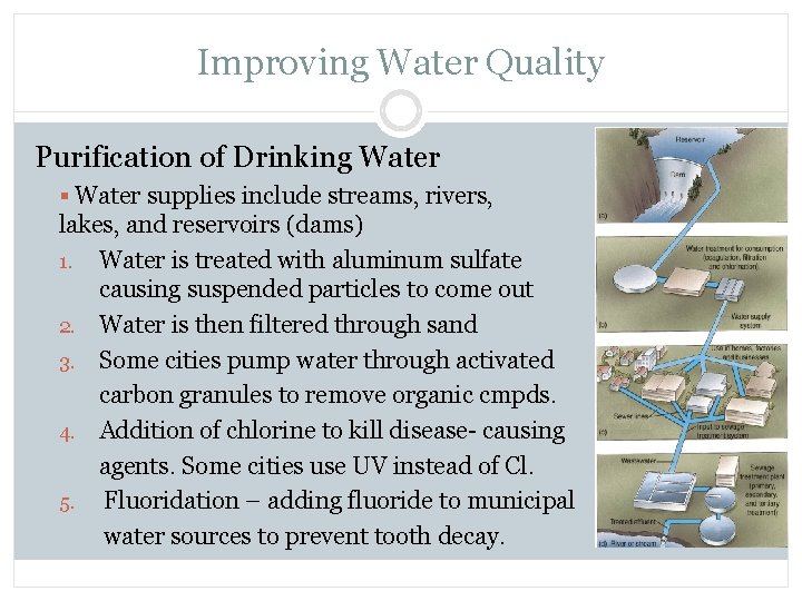 Improving Water Quality Purification of Drinking Water § Water supplies include streams, rivers, lakes,