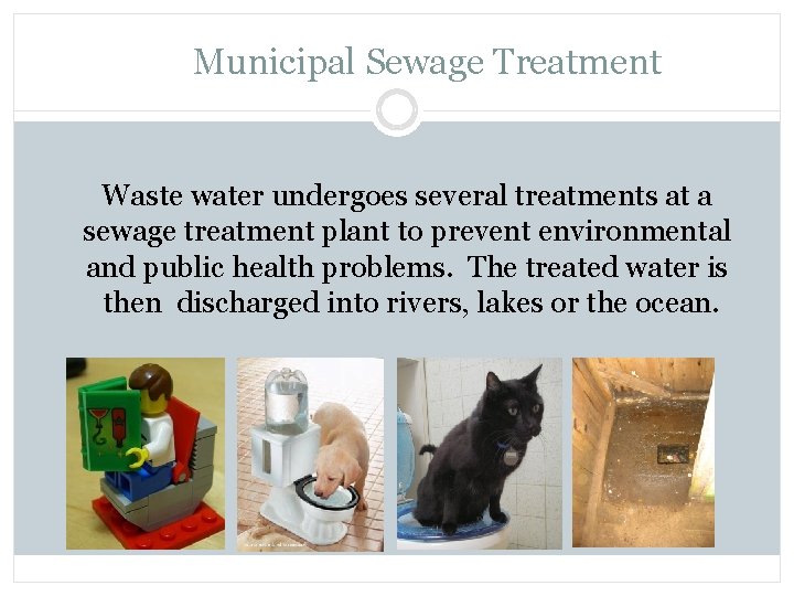 Municipal Sewage Treatment Waste water undergoes several treatments at a sewage treatment plant to