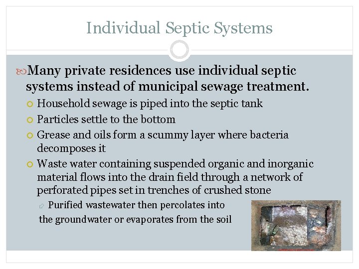 Individual Septic Systems Many private residences use individual septic systems instead of municipal sewage