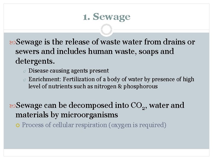 1. Sewage is the release of waste water from drains or sewers and includes
