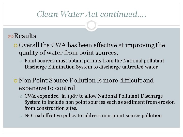 Clean Water Act continued…. Results Overall the CWA has been effective at improving the