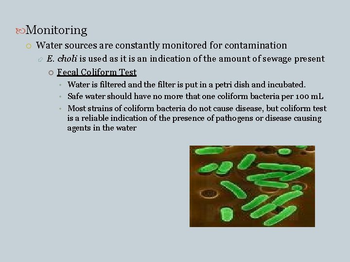  Monitoring Water sources are constantly monitored for contamination E. choli is used as