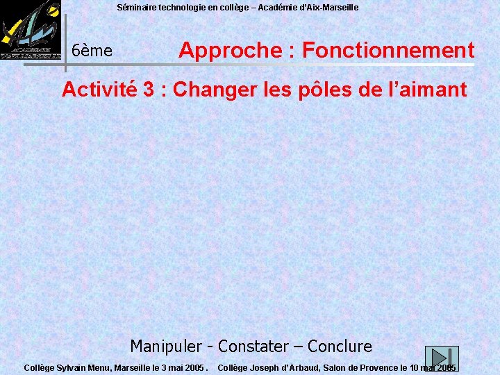 Séminaire technologie en collège – Académie d’Aix-Marseille 6ème Approche : Fonctionnement Activité 3 :