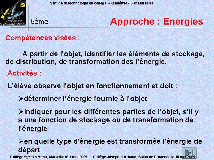Séminaire technologie en collège – Académie d’Aix-Marseille 6ème Approche : Energies Compétences visées :