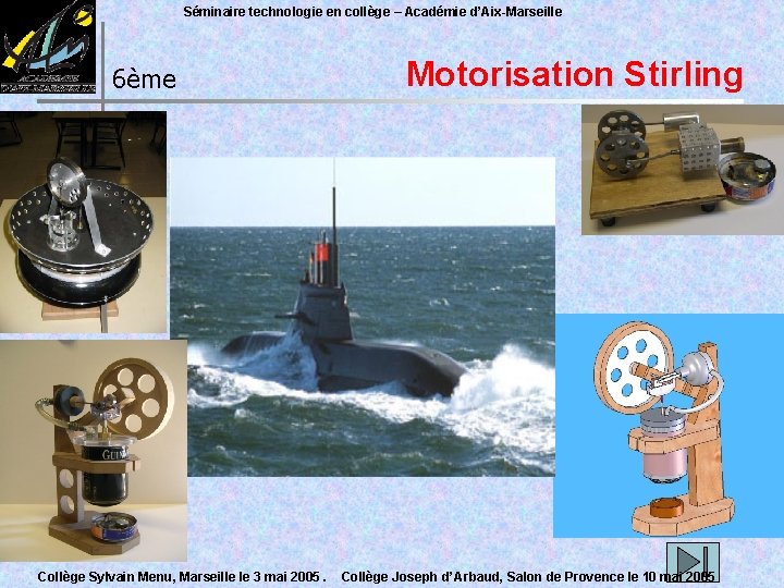 Séminaire technologie en collège – Académie d’Aix-Marseille 6ème Motorisation Stirling Collège Sylvain Menu, Marseille