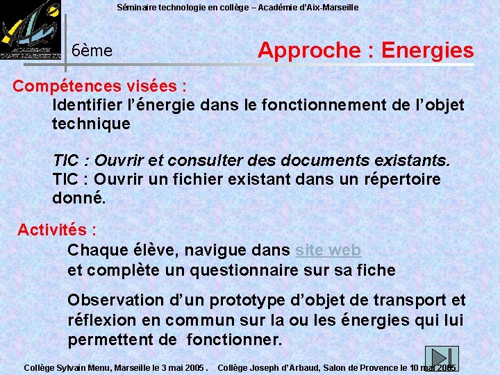 Séminaire technologie en collège – Académie d’Aix-Marseille 6ème Approche : Energies Compétences visées :