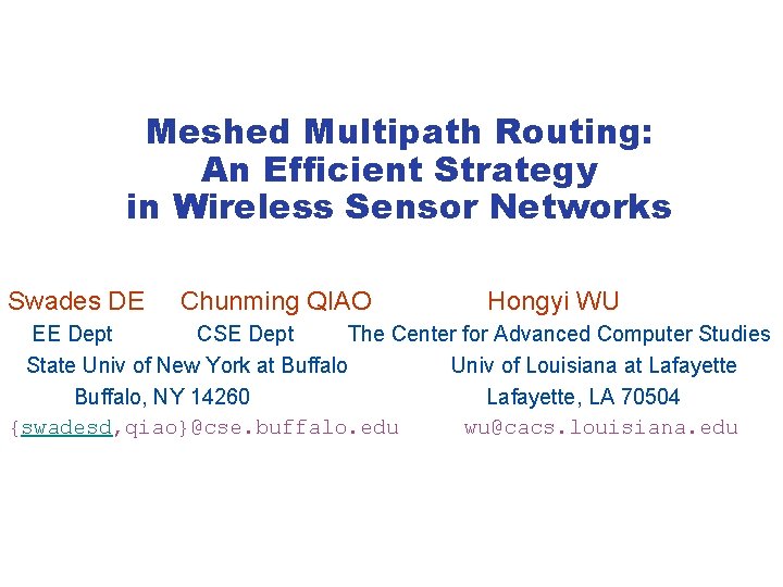 Meshed Multipath Routing: An Efficient Strategy in Wireless Sensor Networks Swades DE Chunming QIAO