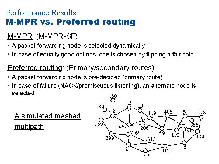 Performance Results: M-MPR vs. Preferred routing M-MPR: (M-MPR-SF) • A packet forwarding node is