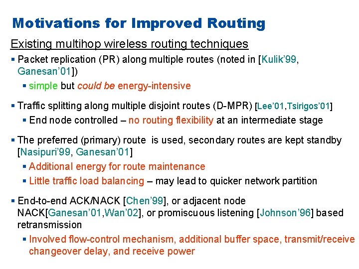 Motivations for Improved Routing Existing multihop wireless routing techniques § Packet replication (PR) along