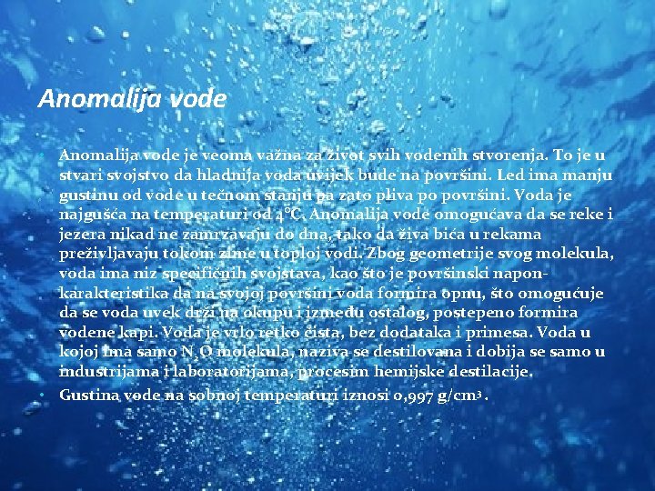 Anomalija vode • Anomalija vode je veoma važna za život svih vodenih stvorenja. To