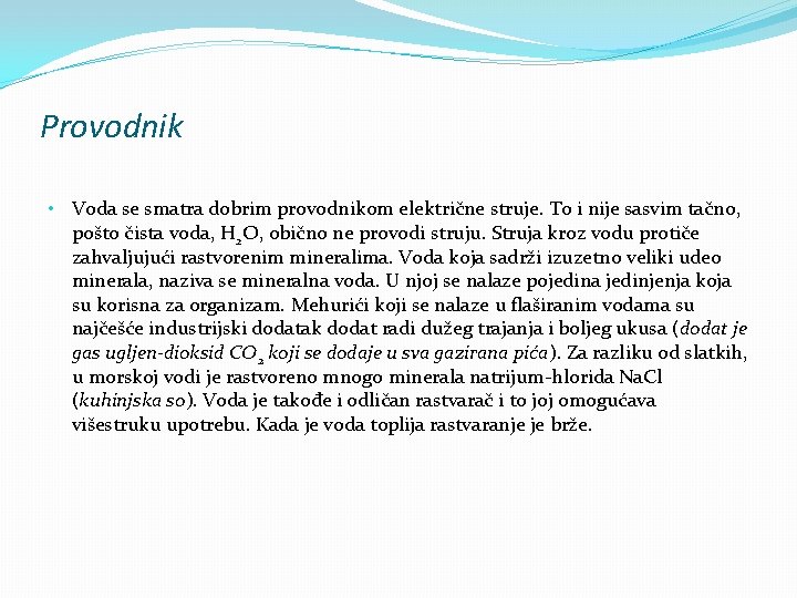 Provodnik • Voda se smatra dobrim provodnikom električne struje. To i nije sasvim tačno,