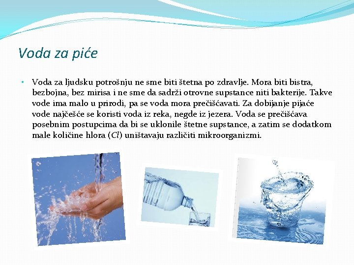 Voda za piće • Voda za ljudsku potrošnju ne sme biti štetna po zdravlje.