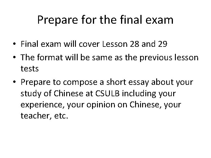 Prepare for the final exam • Final exam will cover Lesson 28 and 29 Prepare for the final exam • Final exam will cover Lesson 28 and 29