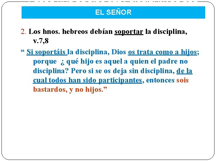 I. TODO HIJO DE DIOS SERÁ DISCIPLINADO POR EL SEÑOR 2. Los hnos. hebreos