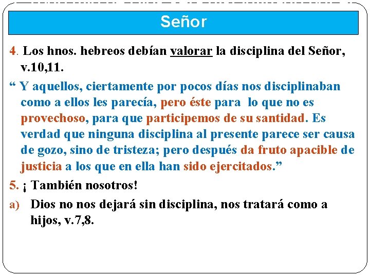 I. Todo hijo de Dios será disciplinado por el Señor 4. Los hnos. hebreos I. Todo hijo de Dios será disciplinado por el Señor 4. Los hnos. hebreos