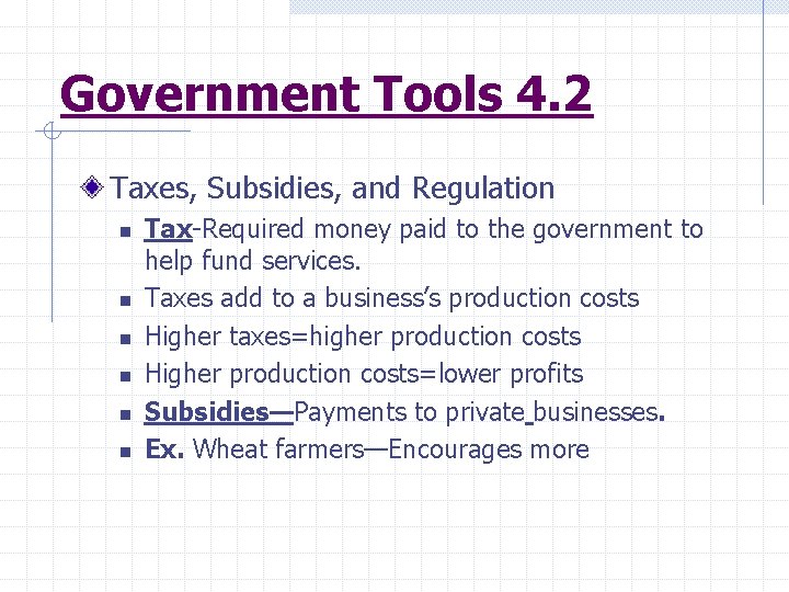 Government Tools 4. 2 Taxes, Subsidies, and Regulation n n n Tax-Required money paid