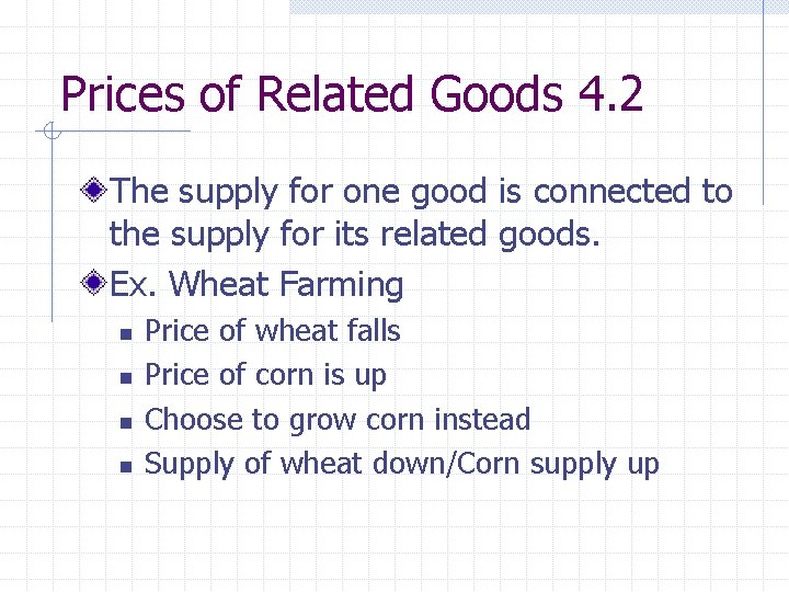 Prices of Related Goods 4. 2 The supply for one good is connected to