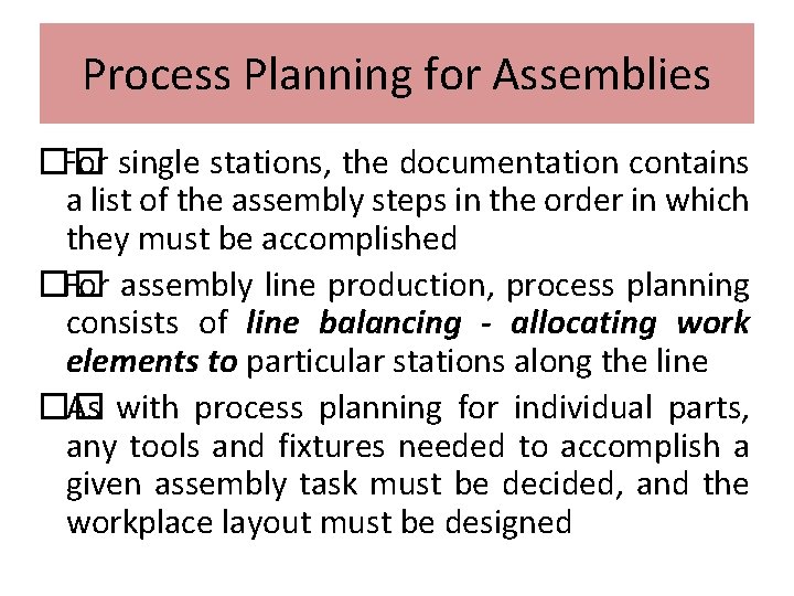 Process Planning for Assemblies �� For single stations, the documentation contains a list of