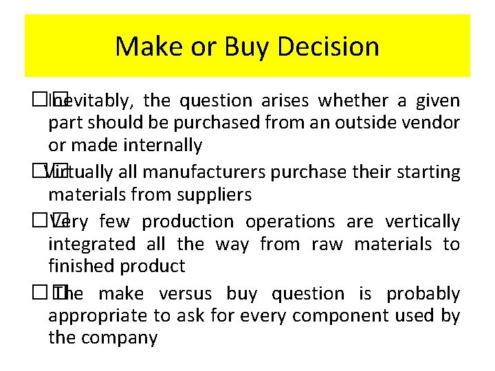 Make or Buy Decision �� Inevitably, the question arises whether a given part should