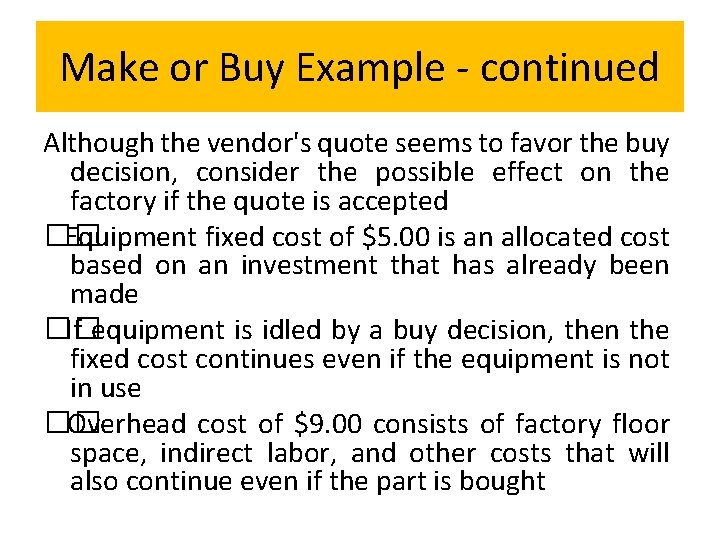 Make or Buy Example - continued Although the vendor's quote seems to favor the