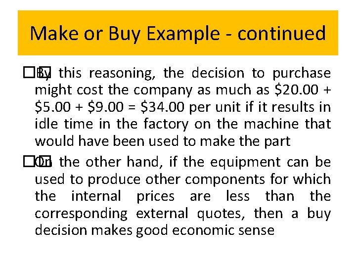 Make or Buy Example - continued �� By this reasoning, the decision to purchase