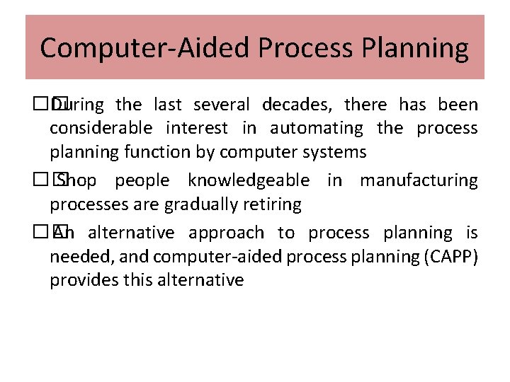 Computer-Aided Process Planning �� During the last several decades, there has been considerable interest