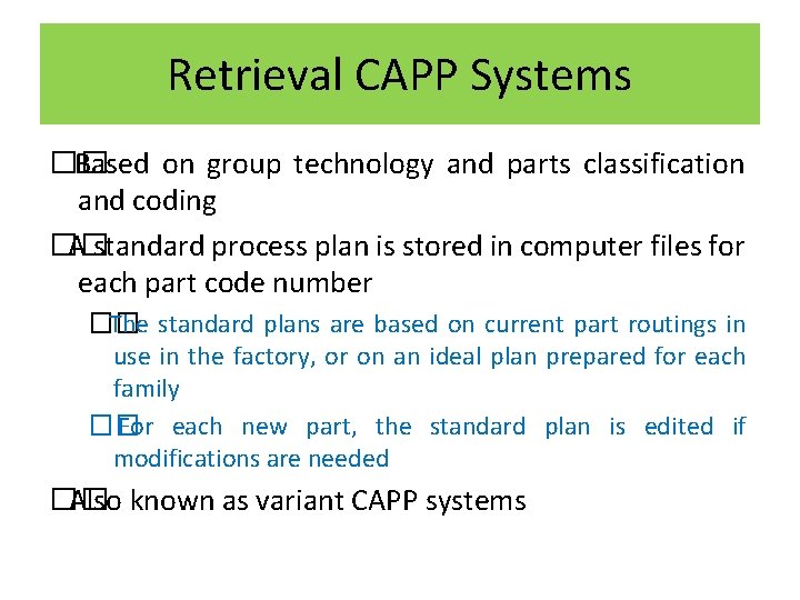 Retrieval CAPP Systems �� Based on group technology and parts classification and coding ��