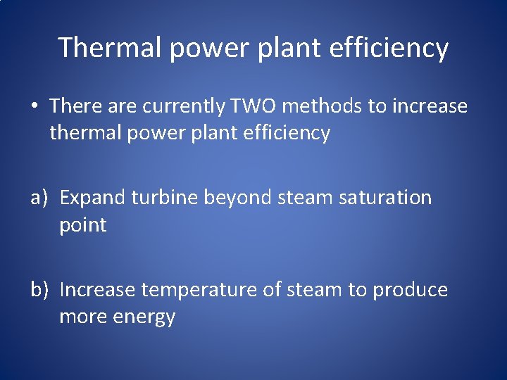 Thermal power plant efficiency • There are currently TWO methods to increase thermal power