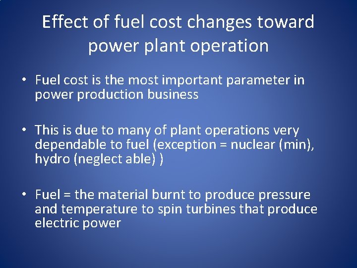 Effect of fuel cost changes toward power plant operation • Fuel cost is the