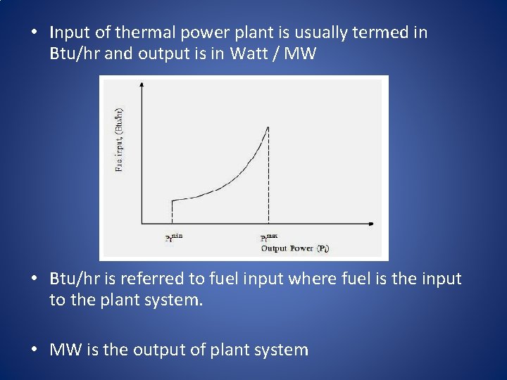  • Input of thermal power plant is usually termed in Btu/hr and output