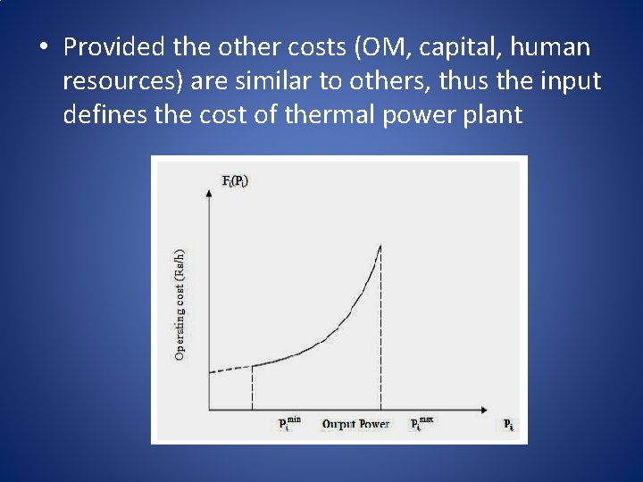  • Provided the other costs (OM, capital, human resources) are similar to others,